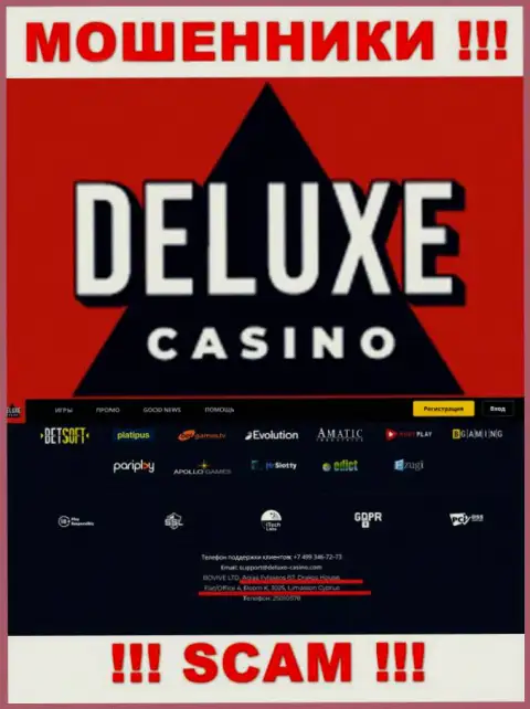 На портале Deluxe Casino расположен офшорный адрес организации - 67 Agias Fylaxeos, Drakos House, Flat/Office 4, Room K., 3025, Limassol, Cyprus, будьте внимательны - это шулера