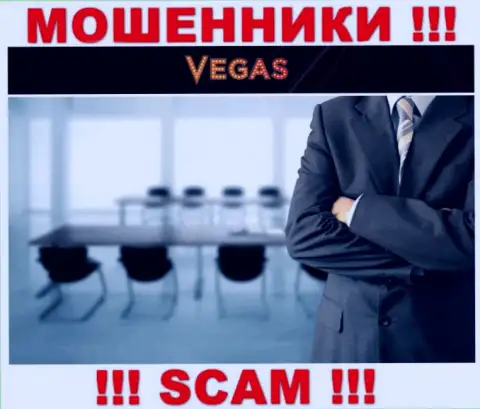 Мошенники Vegas Casino не желают, чтоб кто-то увидел, кто конкретно руководит организацией