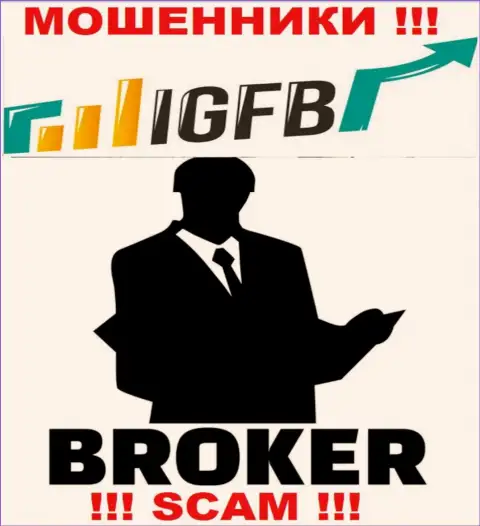 Работая совместно с IGFB, можете потерять все финансовые активы, ведь их Broker - это надувательство