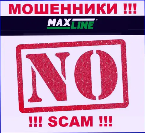 Кидалы Max Line работают противозаконно, потому что не имеют лицензии на осуществление деятельности !!!